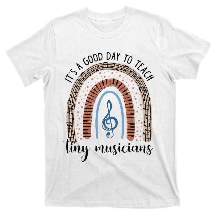 Its A Good Day To Teach Tiny Musicians Music Teacher Rainbow T-Shirt