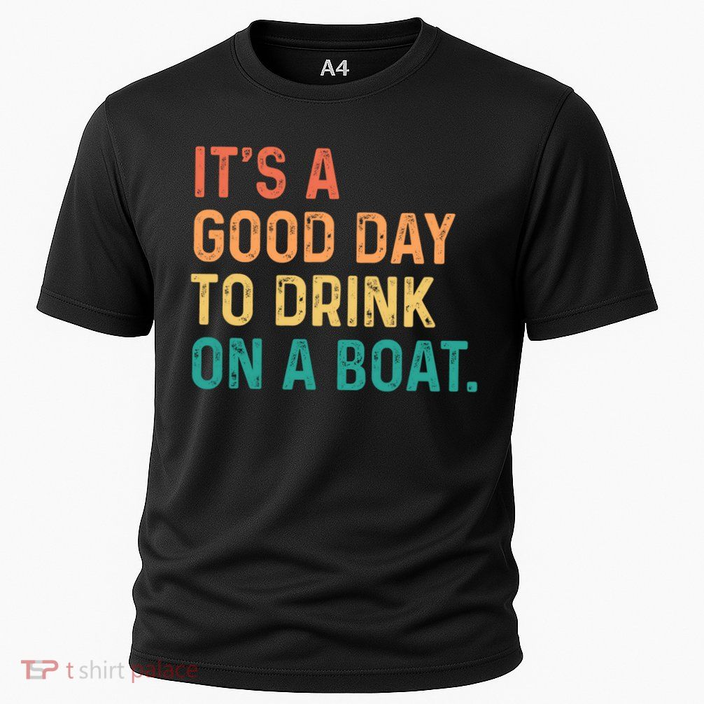 Its A Good Day To Drink On A Boat Performance Shirt