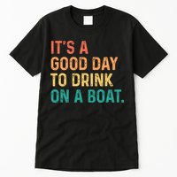 Its A Good Day To Drink On A Boat Tall T-Shirt