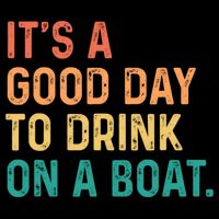 Its A Good Day To Drink On A Boat Backpack