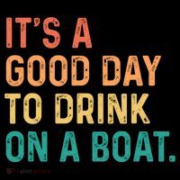 Its A Good Day To Drink On A Boat Button