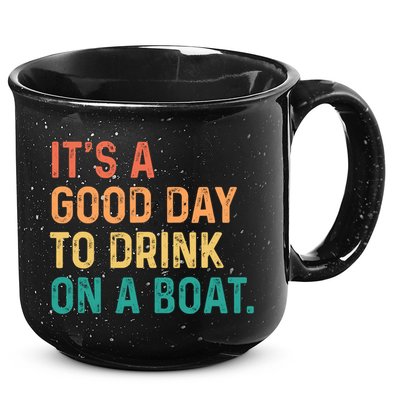 Its A Good Day To Drink On A Boat 15oz Campfire Ceramic Mug
