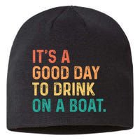 Its A Good Day To Drink On A Boat Sustainable Beanie