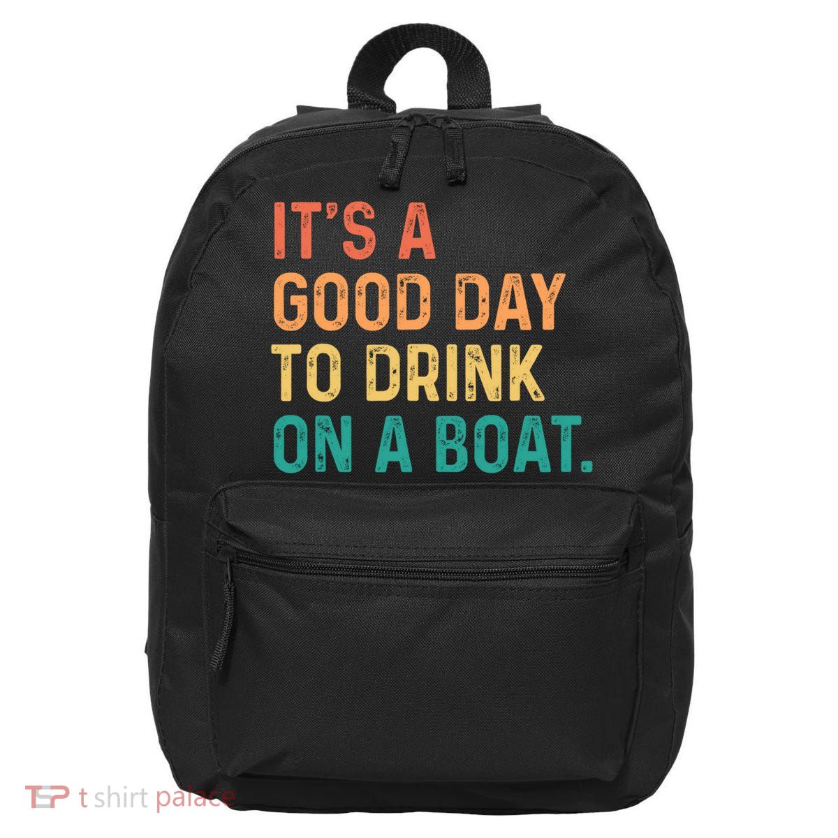 Its A Good Day To Drink On A Boat 16 in Basic Backpack