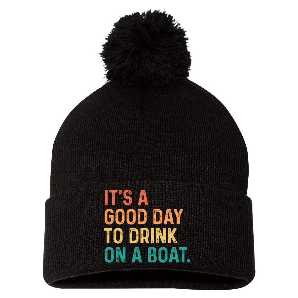 Its A Good Day To Drink On A Boat Pom Pom 12in Knit Beanie