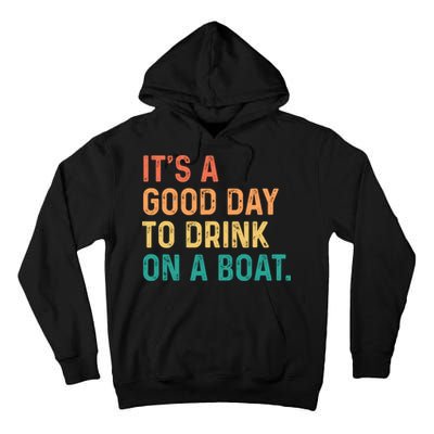 Its A Good Day To Drink On A Boat Tall Hoodie