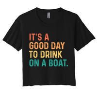 Its A Good Day To Drink On A Boat Crop Top