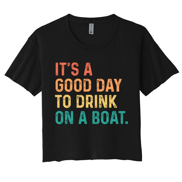 Its A Good Day To Drink On A Boat Crop Top