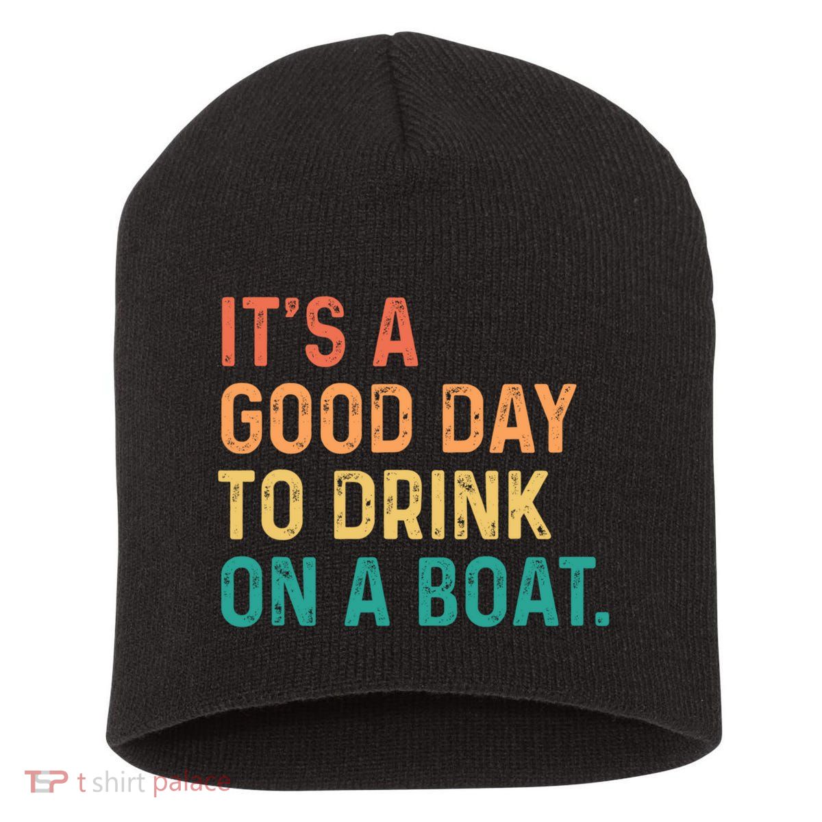Its A Good Day To Drink On A Boat Short Acrylic Beanie