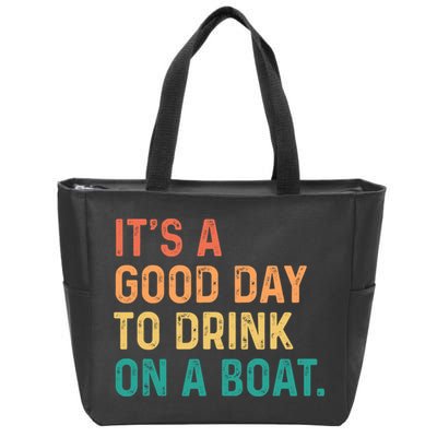 Its A Good Day To Drink On A Boat Zip Tote Bag