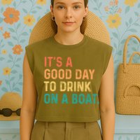 Its A Good Day To Drink On A Boat Garment-Dyed Women's Muscle Tee