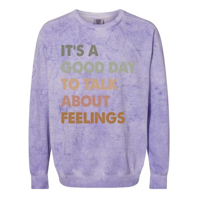 ItS A Good Day To Talk About Feelings Funny Mental Health Colorblast Crewneck Sweatshirt