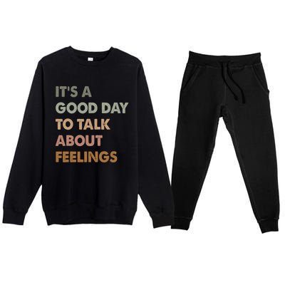 ItS A Good Day To Talk About Feelings Funny Mental Health Premium Crewneck Sweatsuit Set