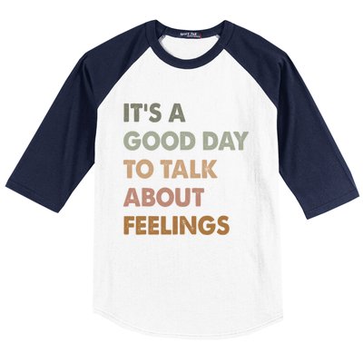 ItS A Good Day To Talk About Feelings Funny Mental Health Baseball Sleeve Shirt