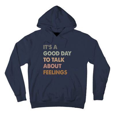 ItS A Good Day To Talk About Feelings Funny Mental Health Tall Hoodie