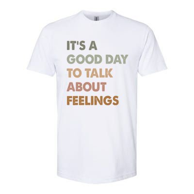 ItS A Good Day To Talk About Feelings Funny Mental Health Softstyle CVC T-Shirt