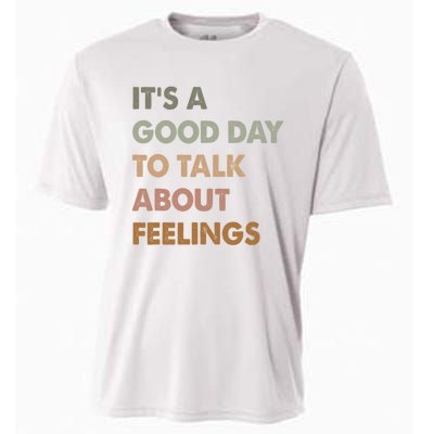 ItS A Good Day To Talk About Feelings Funny Mental Health Cooling Performance Crew T-Shirt