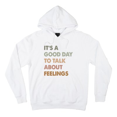 ItS A Good Day To Talk About Feelings Funny Mental Health Hoodie