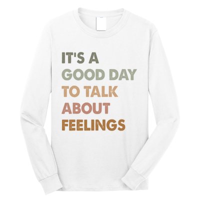 ItS A Good Day To Talk About Feelings Funny Mental Health Long Sleeve Shirt