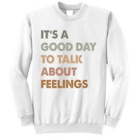 ItS A Good Day To Talk About Feelings Funny Mental Health Sweatshirt