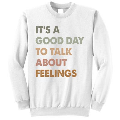 ItS A Good Day To Talk About Feelings Funny Mental Health Sweatshirt