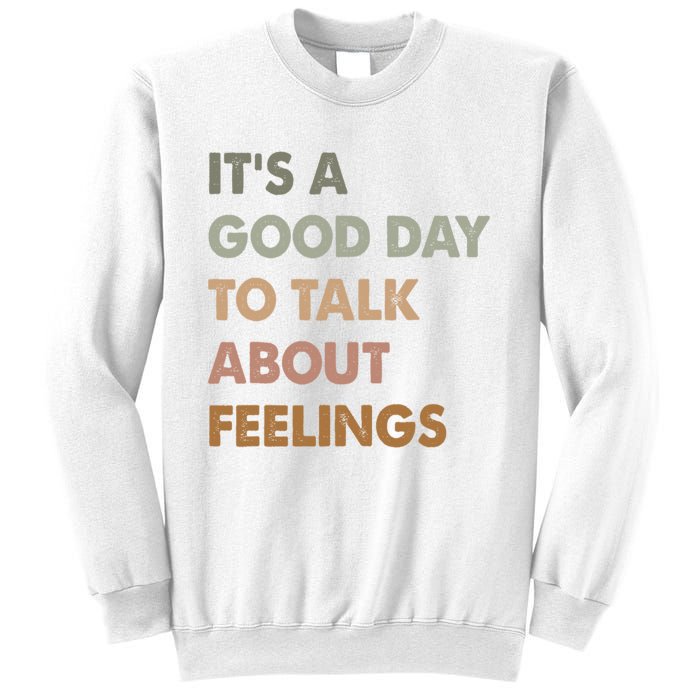 ItS A Good Day To Talk About Feelings Funny Mental Health Sweatshirt