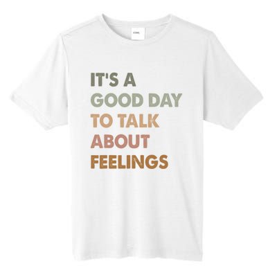 ItS A Good Day To Talk About Feelings Funny Mental Health Tall Fusion ChromaSoft Performance T-Shirt