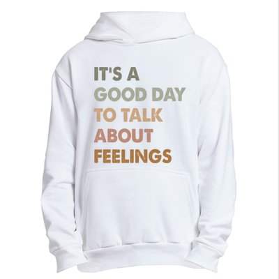 ItS A Good Day To Talk About Feelings Funny Mental Health Urban Pullover Hoodie