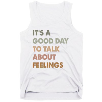 ItS A Good Day To Talk About Feelings Funny Mental Health Tank Top