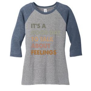 ItS A Good Day To Talk About Feelings Funny Mental Health Women's Tri-Blend 3/4-Sleeve Raglan Shirt