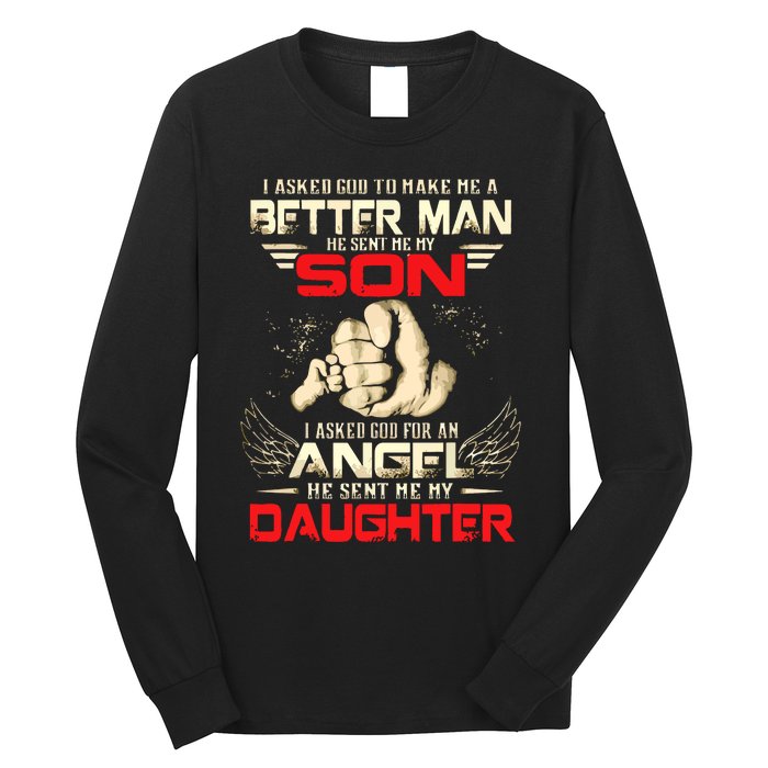 I Asked God To Make Me A Better Man He Sent Me My Son Long Sleeve Shirt