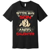 I Asked God To Make Me A Better Man He Sent Me My Son Premium T-Shirt