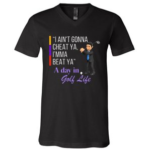 I AinT Gonna Cheat Ya IMma Beat Ya V-Neck T-Shirt