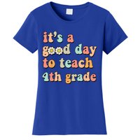 Its A Good Day To Teach 4th Grade Fourth Grade Teacher Women's T-Shirt