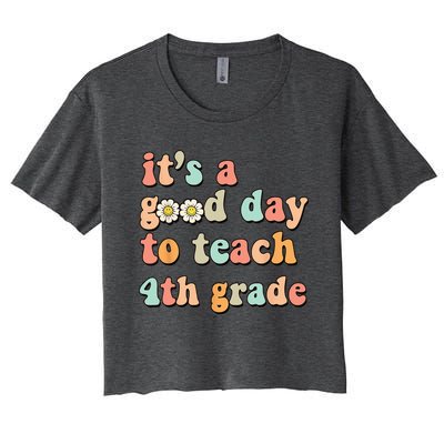 Its A Good Day To Teach 4th Grade Fourth Grade Teacher Women's Crop Top Tee