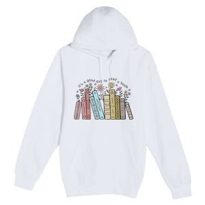 Its A Good Day To Read A Book Premium Pullover Hoodie