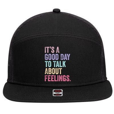 ItS A Good Day To Talk About Feelings Funny Mental Health 7 Panel Mesh Trucker Snapback Hat