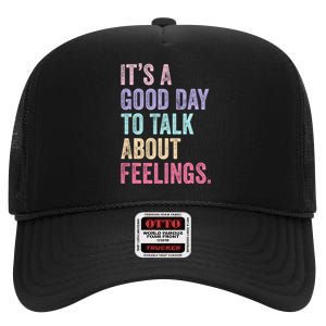 ItS A Good Day To Talk About Feelings Funny Mental Health High Crown Mesh Back Trucker Hat