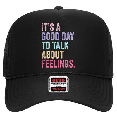 ItS A Good Day To Talk About Feelings Funny Mental Health High Crown Mesh Back Trucker Hat