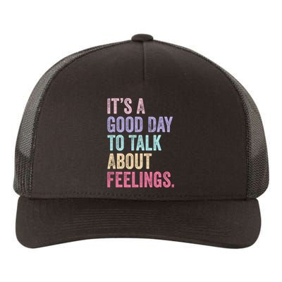 ItS A Good Day To Talk About Feelings Funny Mental Health Yupoong Adult 5-Panel Trucker Hat