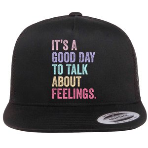 ItS A Good Day To Talk About Feelings Funny Mental Health Flat Bill Trucker Hat