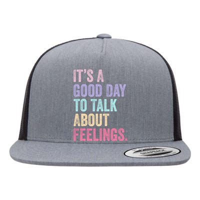 ItS A Good Day To Talk About Feelings Funny Mental Health Flat Bill Trucker Hat