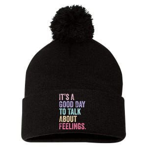 ItS A Good Day To Talk About Feelings Funny Mental Health Pom Pom 12in Knit Beanie