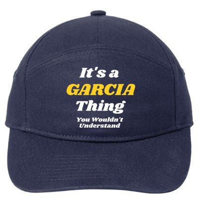 Its A Garcia Thing You Wouldnt Understand Family Last Name Gift 7-Panel Snapback Hat