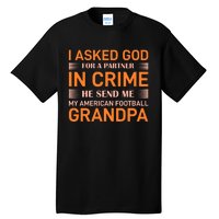 I Asked God For A Partner In Crime He Send Me My American Football Grandpa Tall T-Shirt