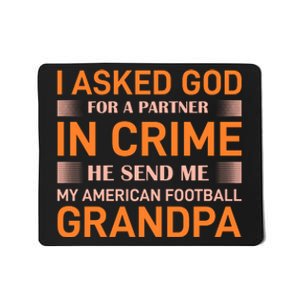 I Asked God For A Partner In Crime He Send Me My American Football Grandpa Mousepad