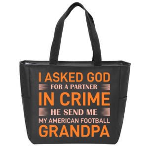 I Asked God For A Partner In Crime He Send Me My American Football Grandpa Zip Tote Bag