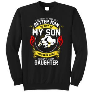 I Asked God To Make Me A Better Man He Sent Me My Son Sweatshirt