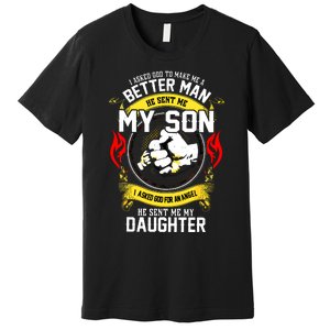 I Asked God To Make Me A Better Man He Sent Me My Son Premium T-Shirt