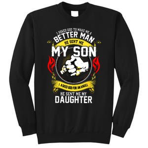 I Asked God To Make Me A Better Man He Sent Me My Son Tall Sweatshirt